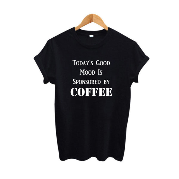 Today's Good Mood Is Sponsored By Coffee T-Shirt