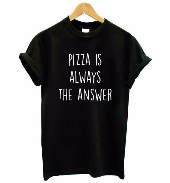 Pizza is Always The Answer T-Shirts