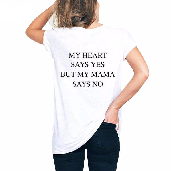 My Heart Says Yes But My Mama Says No  T-Shirt