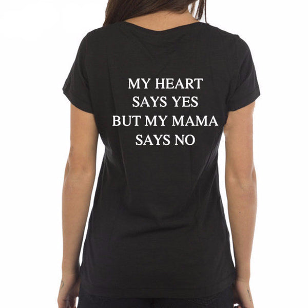My Heart Says Yes But My Mama Says No  T-Shirt