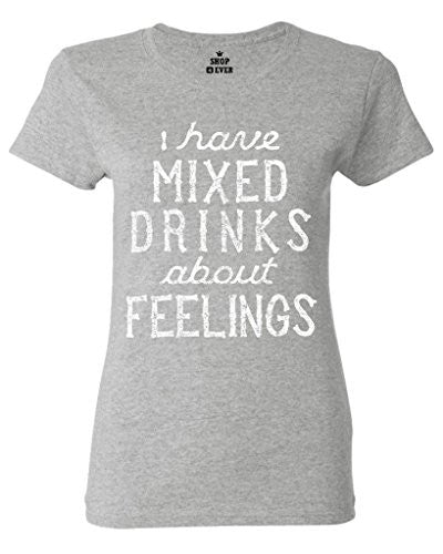 I Have Mixed Drinks About Feelings T-Shirt